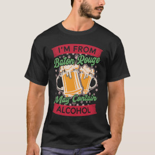 T-shirt Im De Baton Rouge Peut Contenir De L'Alcool Louisi