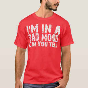 T-shirt im de mauvaise humeur pouvez-vous dire 1