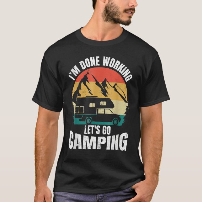 T-shirt I'm Done Working Let's Go Funny Camping Truck Camp (Devant)
