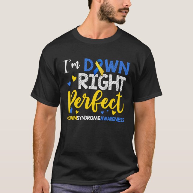 T-shirt I'm Down Right Perfect Down Syndrome Day Awareness (Devant)