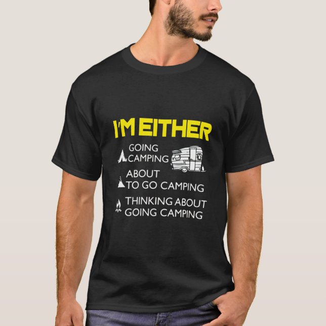 T-shirt I'm Either Camping Or Thinking About It  (Devant)