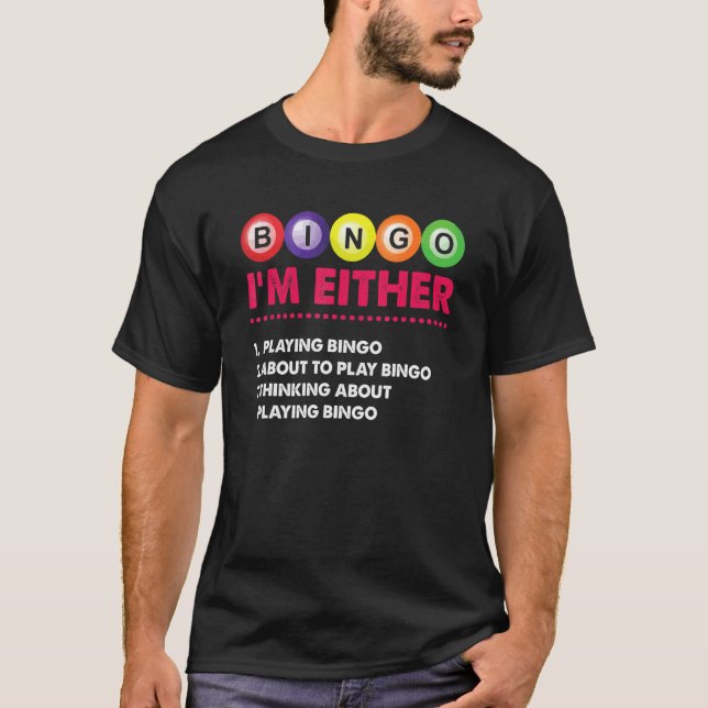 T-shirt I'm Either Playing Bingo Player Gambling Card Game (Devant)