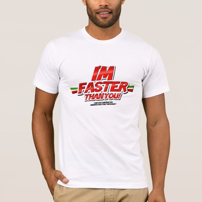 T-shirt I'm Faster than you ! (White) (Devant)