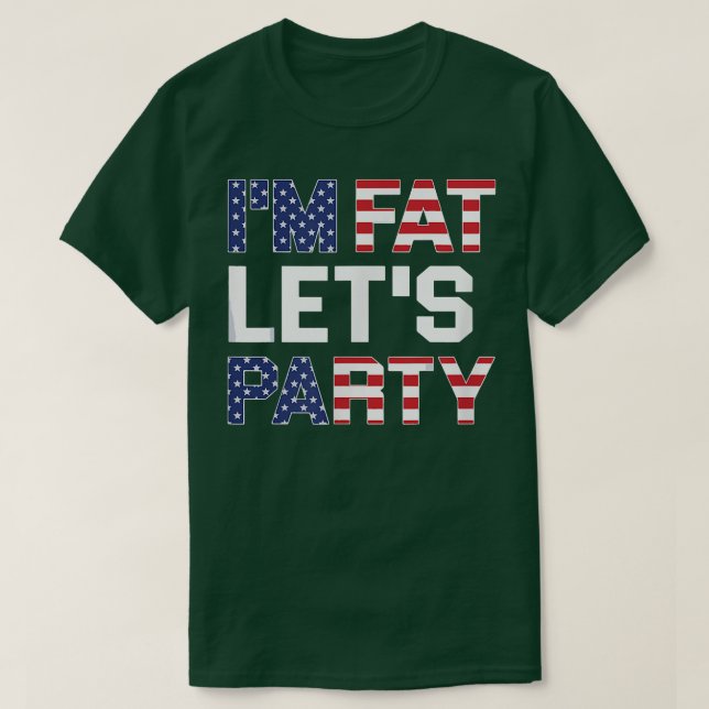 T-shirt Im Fat Lets Fête Drôle Boisson Américaine (Design devant)