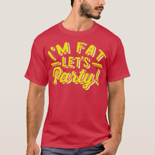 T-shirt Im Fat Lets Fête Drôle Jour Boire