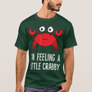 T-shirt Im Feeling A Little Crabby Funny Cartoon Crab Lobs