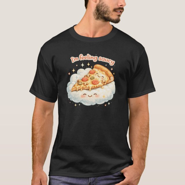 T-shirt Im Feeling Saucy Cute Pizza Cartoon | Funny Food (Devant)