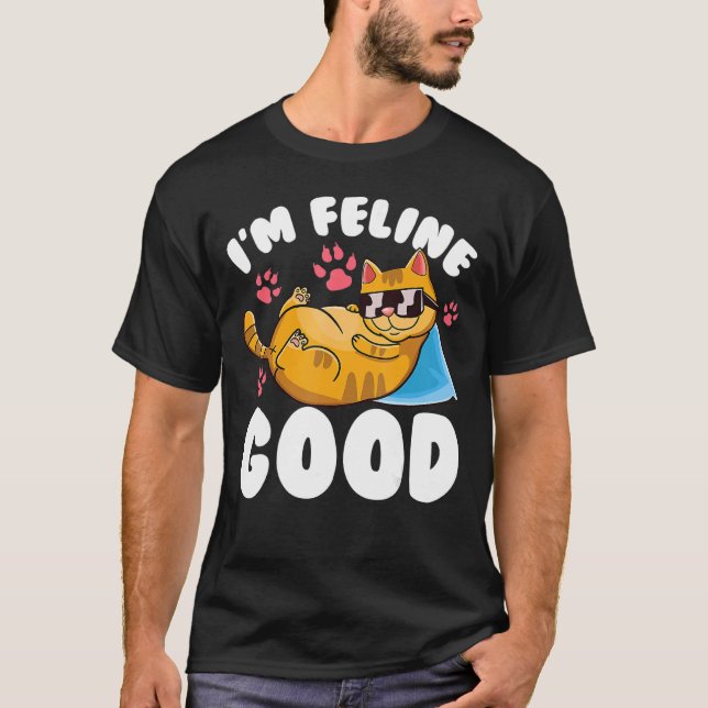 T-shirt Im Feline Good Chat Kitten Pun Meme (Devant)