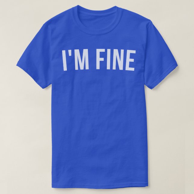 T-shirt Im Fine Funny Sarcastique Déclaration Dit 1 (Design devant)