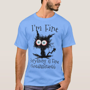 T-shirt Im Fine Tout Est Beau Assistant Dentaire Vie B