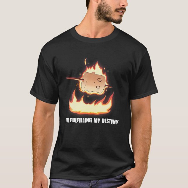 T-shirt I'm Fulfilling My Destiny Marshmallow S'mores Fire (Devant)
