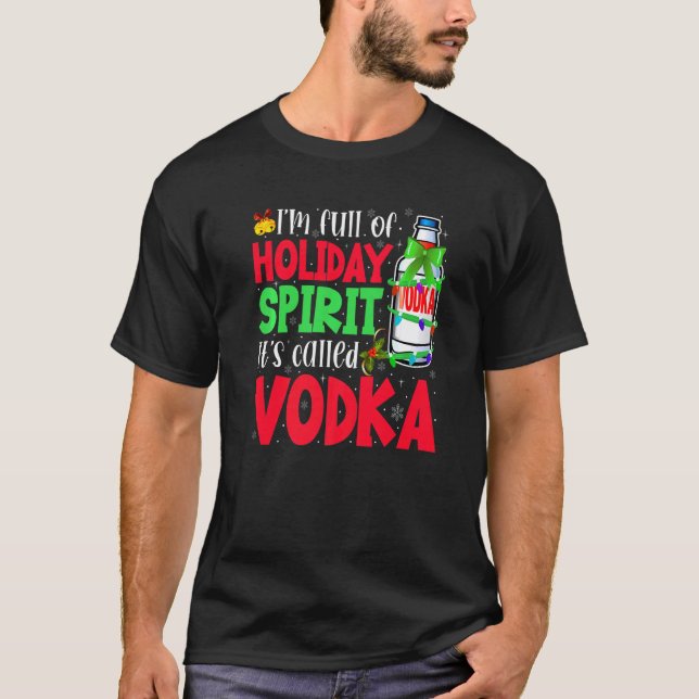 T-shirt I'm Full Of Holiday Spirit It's Called Vodka (Devant)