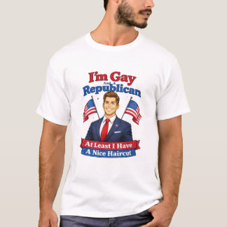 T-shirt I'm Gay And A Republican Nice Haircut