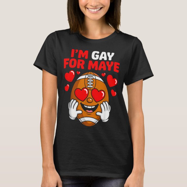 T-shirt I'm Gay For Maye  (Devant)