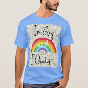 T-shirt Im Gay I Crochet Artisanat Amateur Curieux Grand