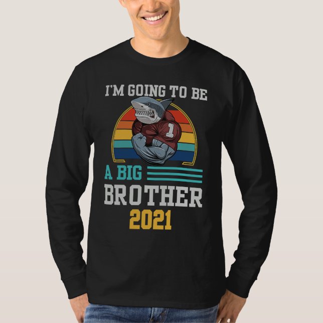 T-shirt I'm Going To Be A Big Brother 2021 Funny   1 (Devant)