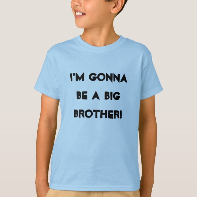 T-shirt I'm gonna be a big brother! (Devant)
