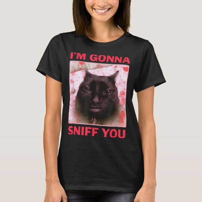 T-shirt I'm Gonna Sniff You Funny Raunchy Brainrot Meme Ge (Devant)