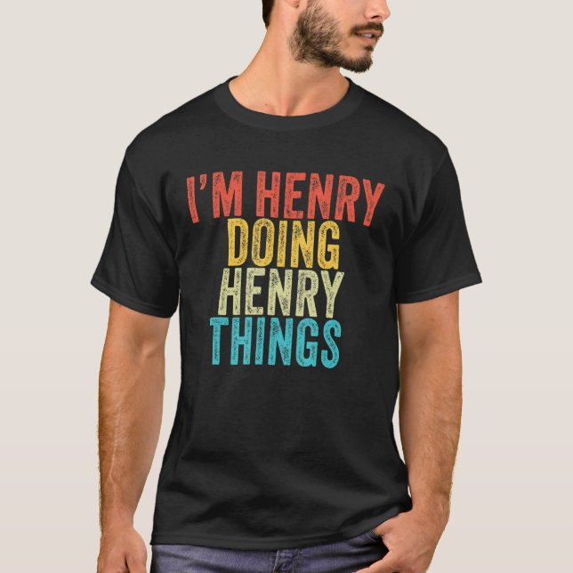 T-shirt I'm Henry Doing Henry Things Funny Henry Birthday  (Devant)
