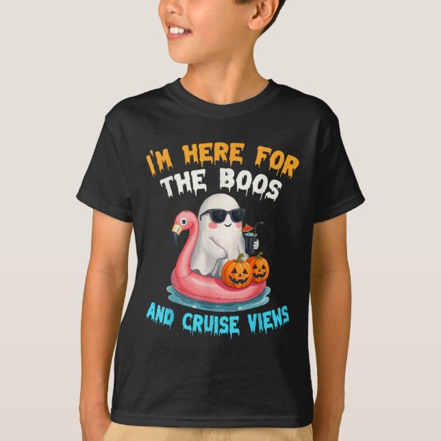T-shirt I'm Here For The Boos And Cruise Views Halloween C (Devant)