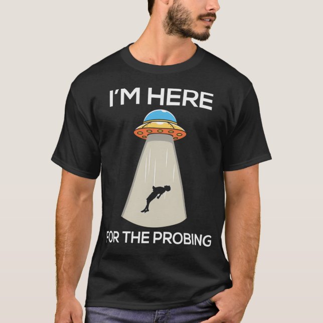 T-shirt I'M Here For The Probing (Devant)