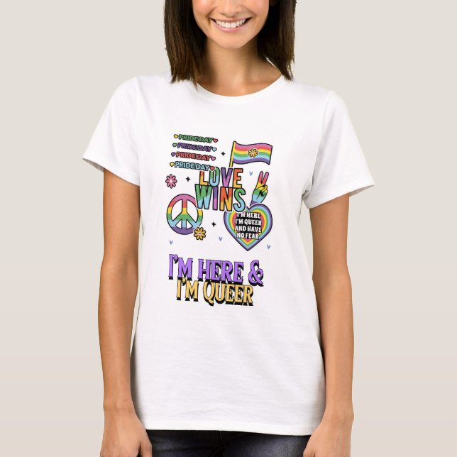 T-shirt I'm here & I'm queer (Devant)