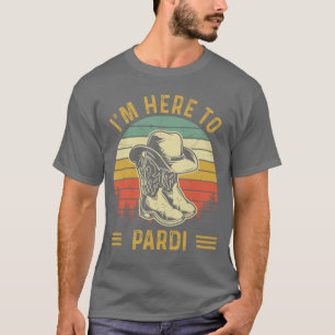 T-shirt Im Here to Pardi Cowboy Boots West Deserts Awesome