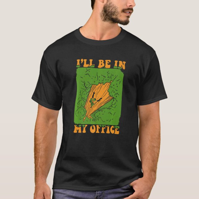 T-shirt I'm In My Office Logger Lumberjack Tree Escalade (Devant)