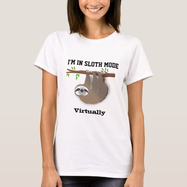 T-shirt "I'm in Sloth Mode Virtually" Sloth on Tree Branch (Devant)