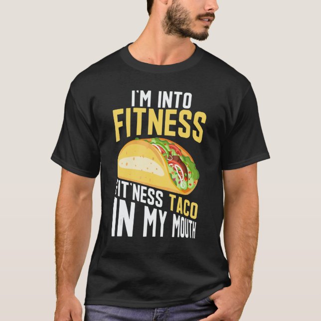 T-shirt I'm into Fitness Fit'ness Taco In My Mouth (Devant)