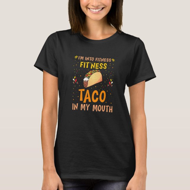 T-shirt I'm Into Fitness Fit'ness Taco In My Mouth   (Devant)