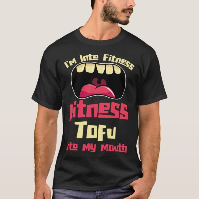 T-shirt I'm Into Fitness Fitness Tofu Into My Mouth (Devant)