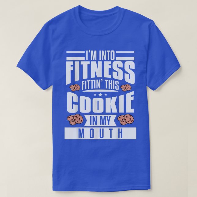 T-shirt I'm Into Fitness Fittin' This Cookie In My Mouth B (Design devant)