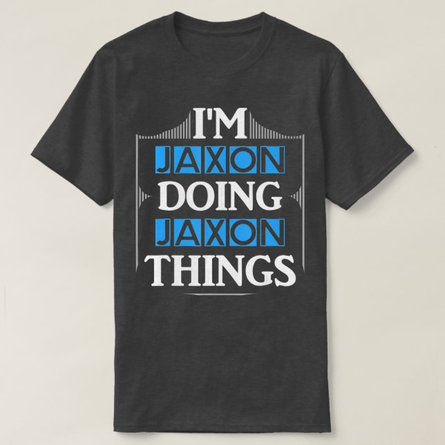 T-shirt Im Jaxon Faire Jaxon Choses Drôle Prénom Cadeau (Design devant)