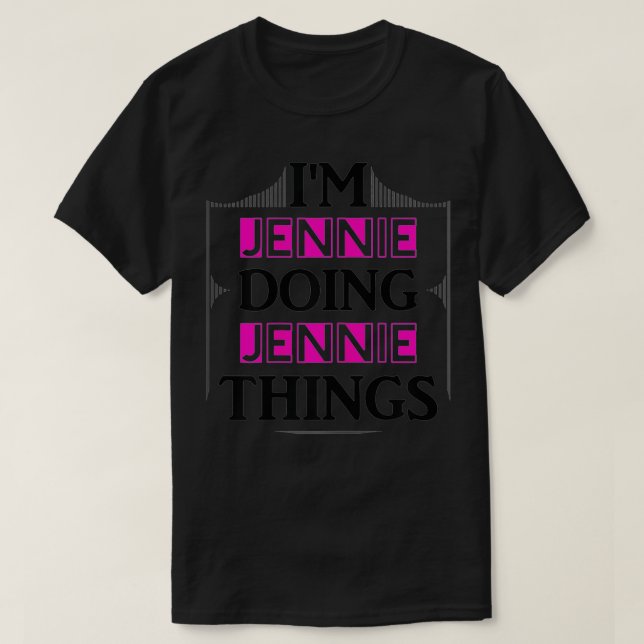 T-shirt I'm Jennie Doing Jennie Things Funny First Name Gi (Design devant)