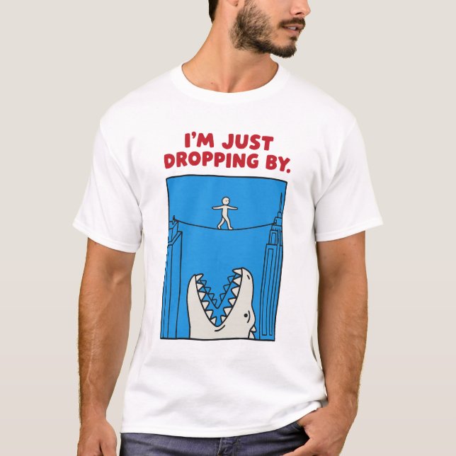 T-shirt I'm Just Dropping By - Funny Monster Tightrope Pun (Devant)
