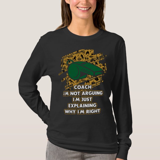 T-shirt Im Just Explaining Why Im Right  Coach Humor Coach (Devant)