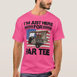 T-shirt I'M Just Here For Par Tee Beer Cart Golf Cart Funn