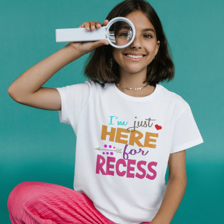 T-shirt I'm Just Here for Recess,Student Humor
