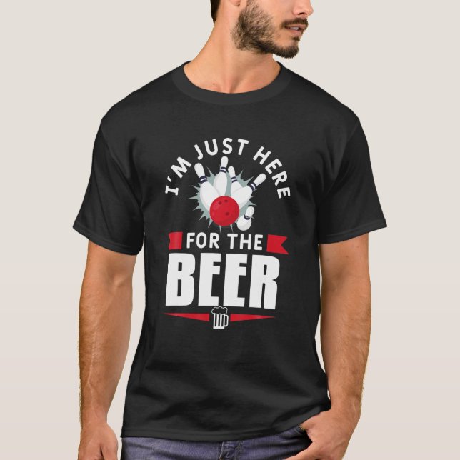 T-shirt I'm Just Here For The Beer Bowling Bowl Game (Devant)