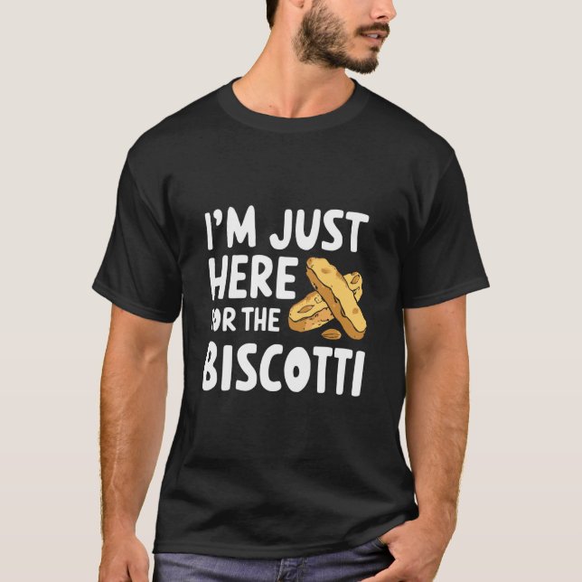 T-shirt I'm Just Here for The Biscotti Cookies Italian Alm (Devant)