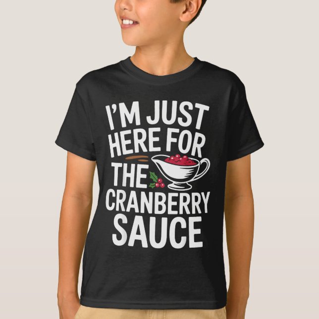 T-shirt I'm Just Here For The Cranberry Sauce Thanksgiving (Devant)