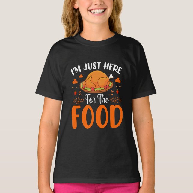 T-shirt I'm Just Here for the Food Funny Thanksgiving (Devant)