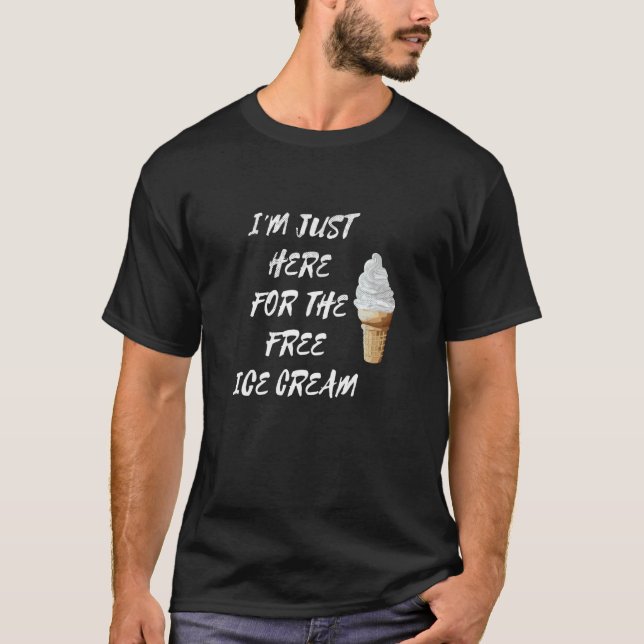 T-shirt I'm Just Here For The Free Ice Cream Quote Men Wom (Devant)