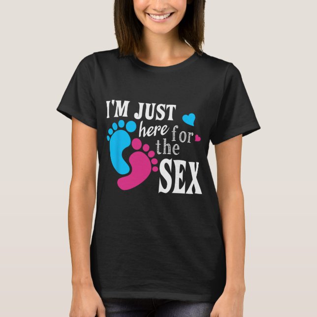 T-shirt Im Just Here For The Funny Gender Reveal Party  (Devant)