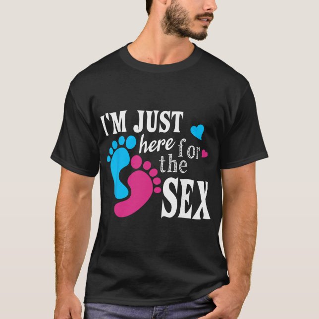 T-shirt Im Just Here For The Funny Gender Reveal Party  (Devant)