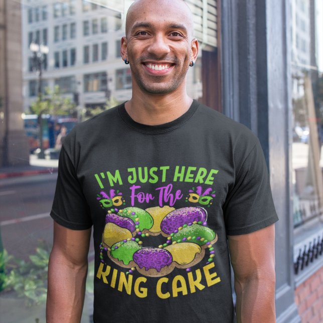 T-shirt I'm Just Here for the King Cake - Mardi Gras Sweet (Créateur téléchargé)