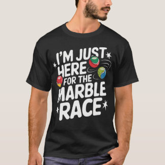T-shirt I'M Just Here For The Marble Race Funny Marble Rac