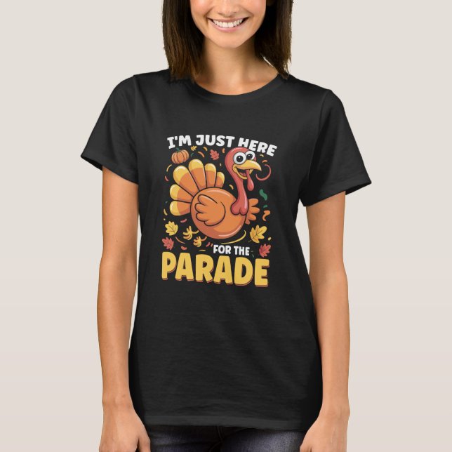 T-shirt I'm just here for The Parade Thanksgiving (Devant)