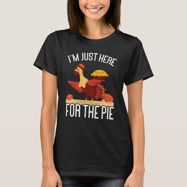 T-shirt I'm Just Here For The Pie Thanks Giving  Thanksgiv (Devant)